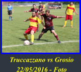 Truccazzano vs Grosio 22/05/2016 - Foto